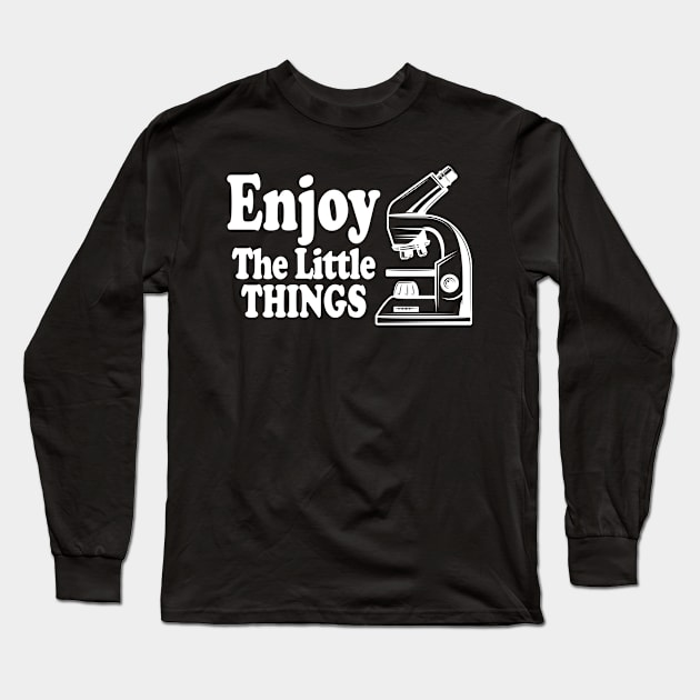 Enjoy The Little Things - Microbiology Long Sleeve T-Shirt by ScienceCorner